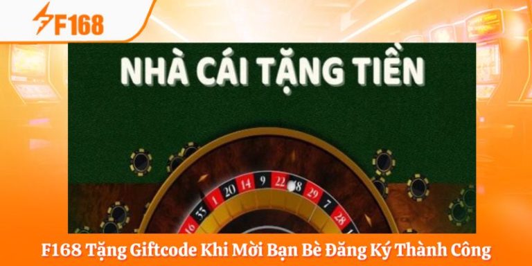 f168-tang-giftcode-khi-moi-ban-be-dang-ky-thanh-cong-avt-768x384