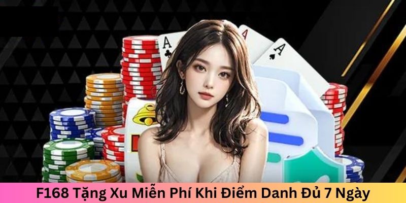 f168-tang-xu-mien-phi-khi-diem-danh-du-7-ngay-anh-bia
